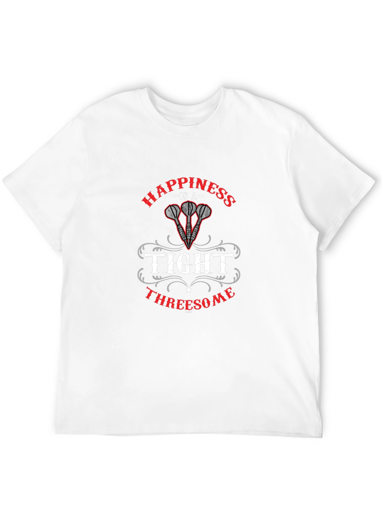 Happiness is a Tight Threesome Dart T-Shirt