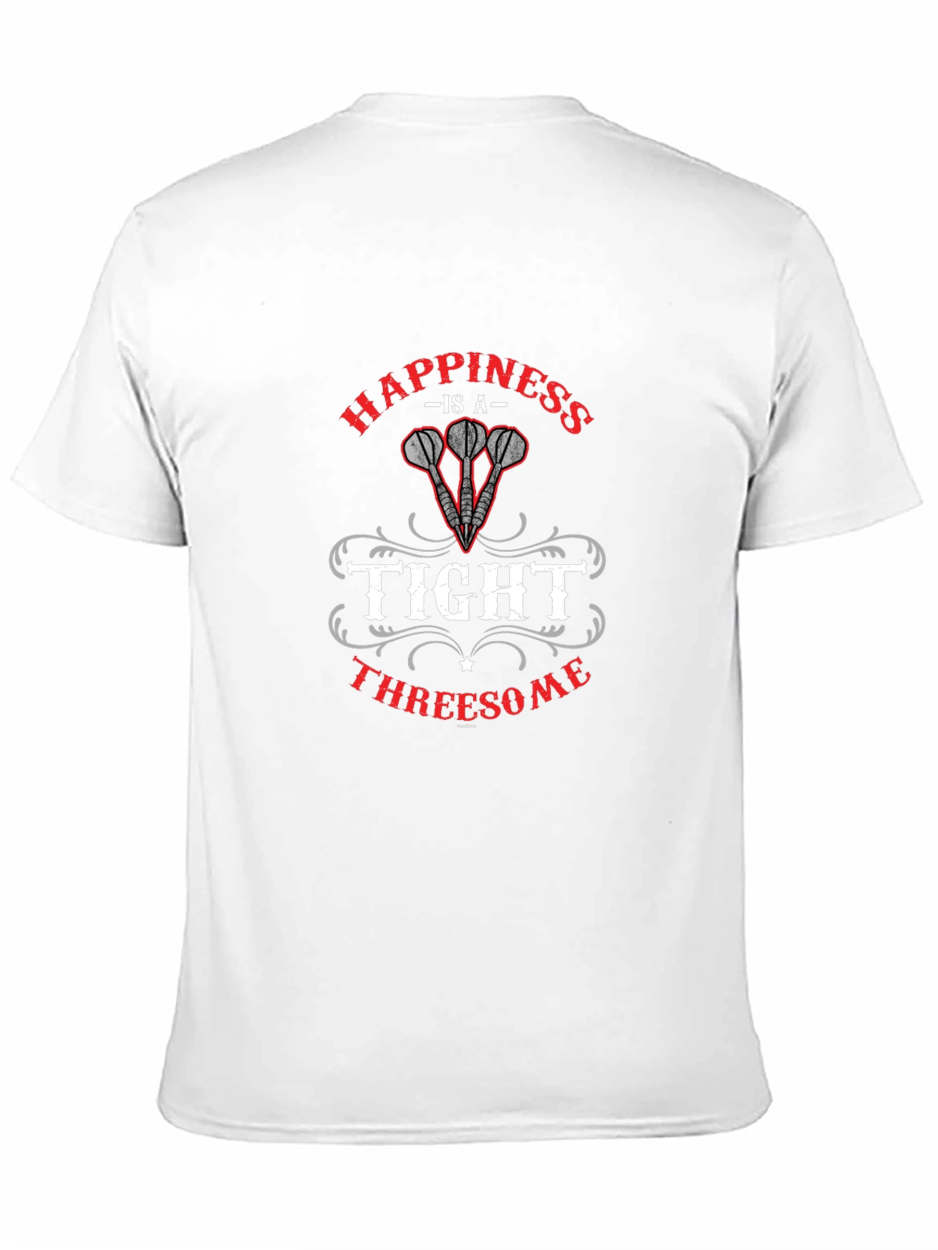 Happiness is a Tight Threesome Dart T-Shirt
