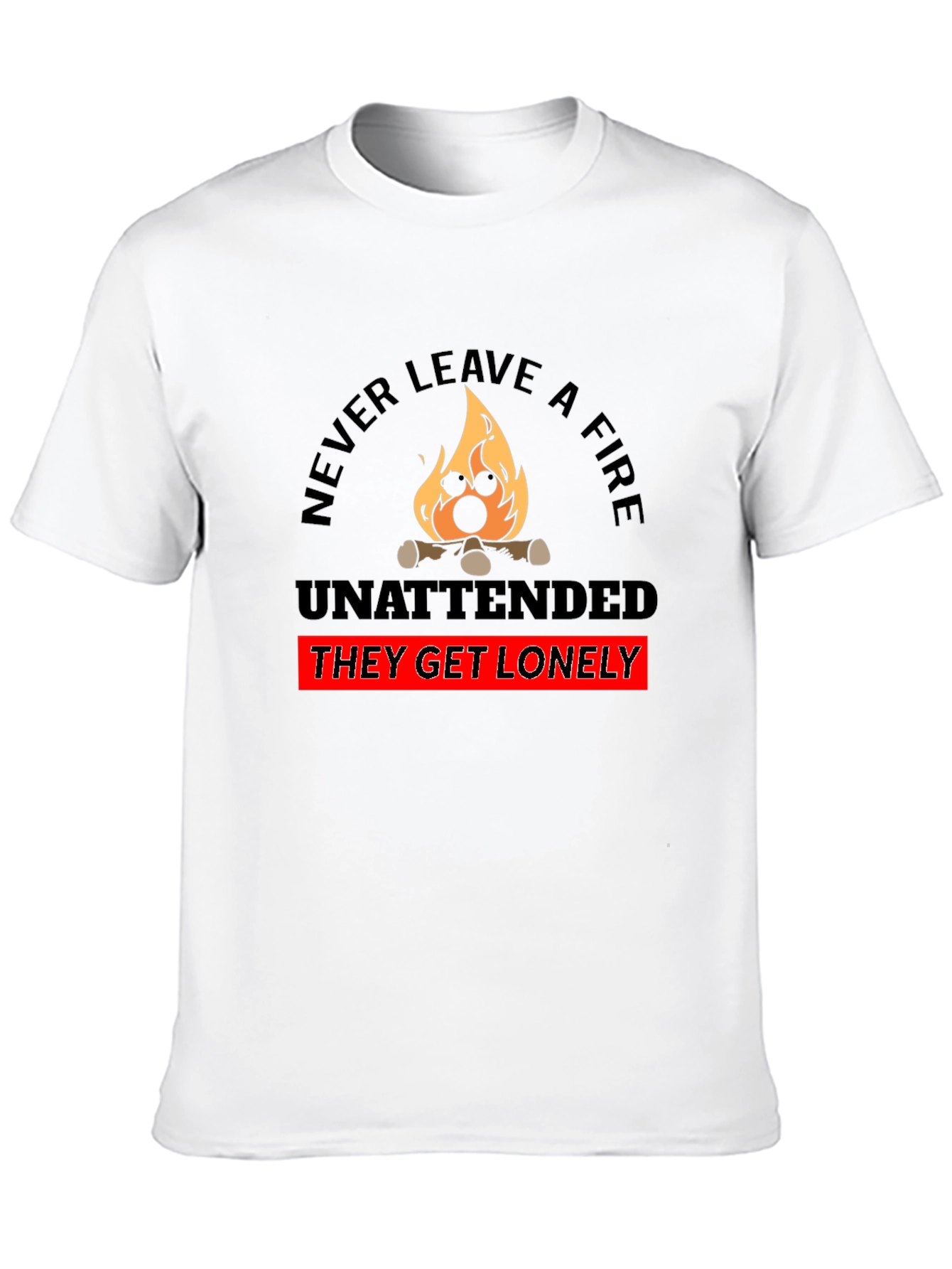 Never Leave a Fire Unattended Funny T-Shirt