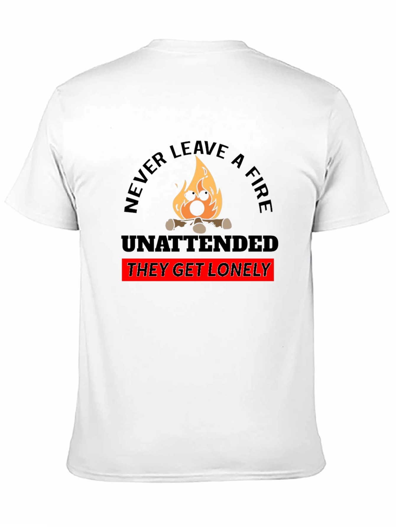 Never Leave a Fire Unattended Funny T-Shirt
