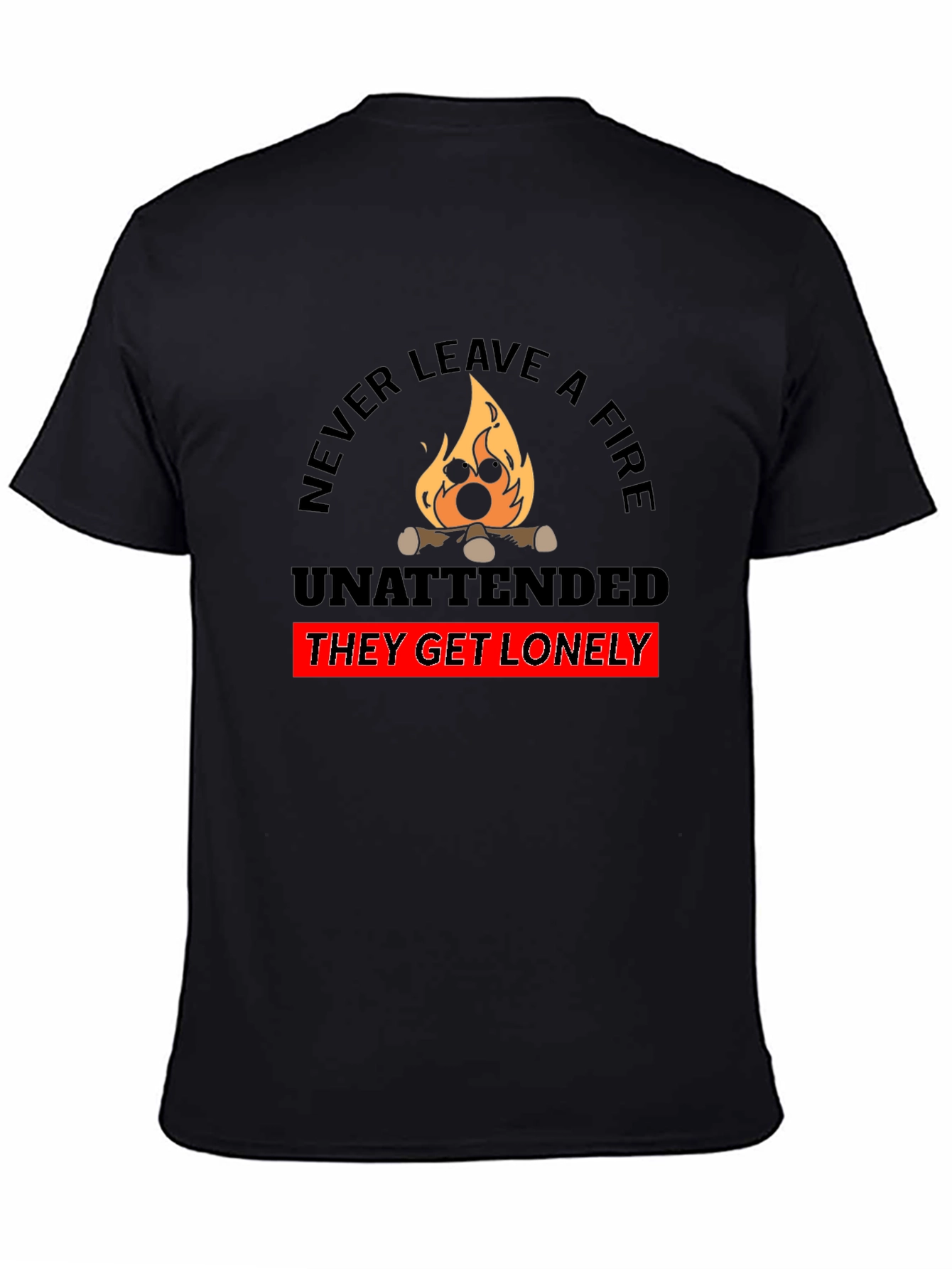 Never Leave a Fire Unattended Funny T-Shirt