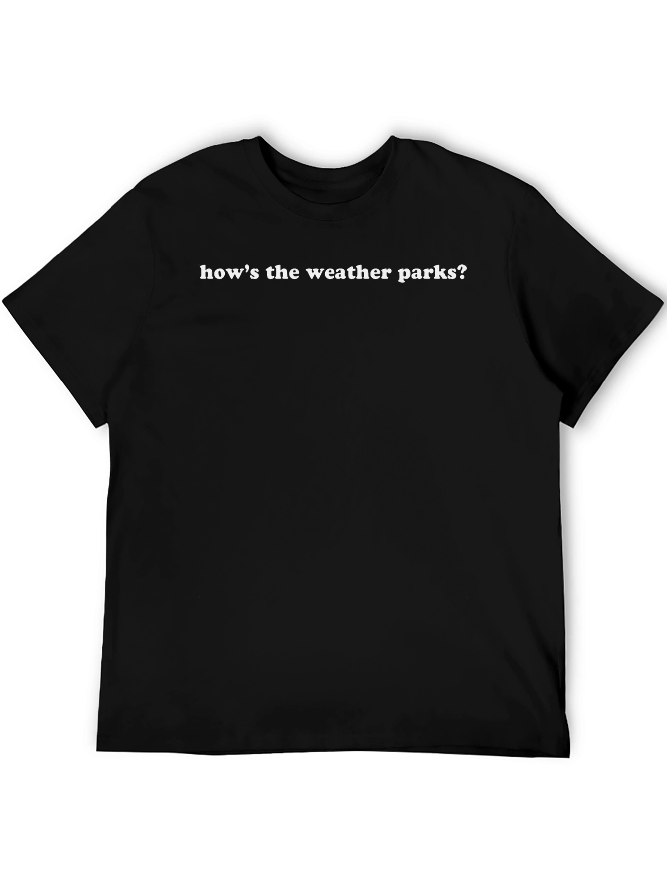 Hows the Weather Parks? Graphic Tee