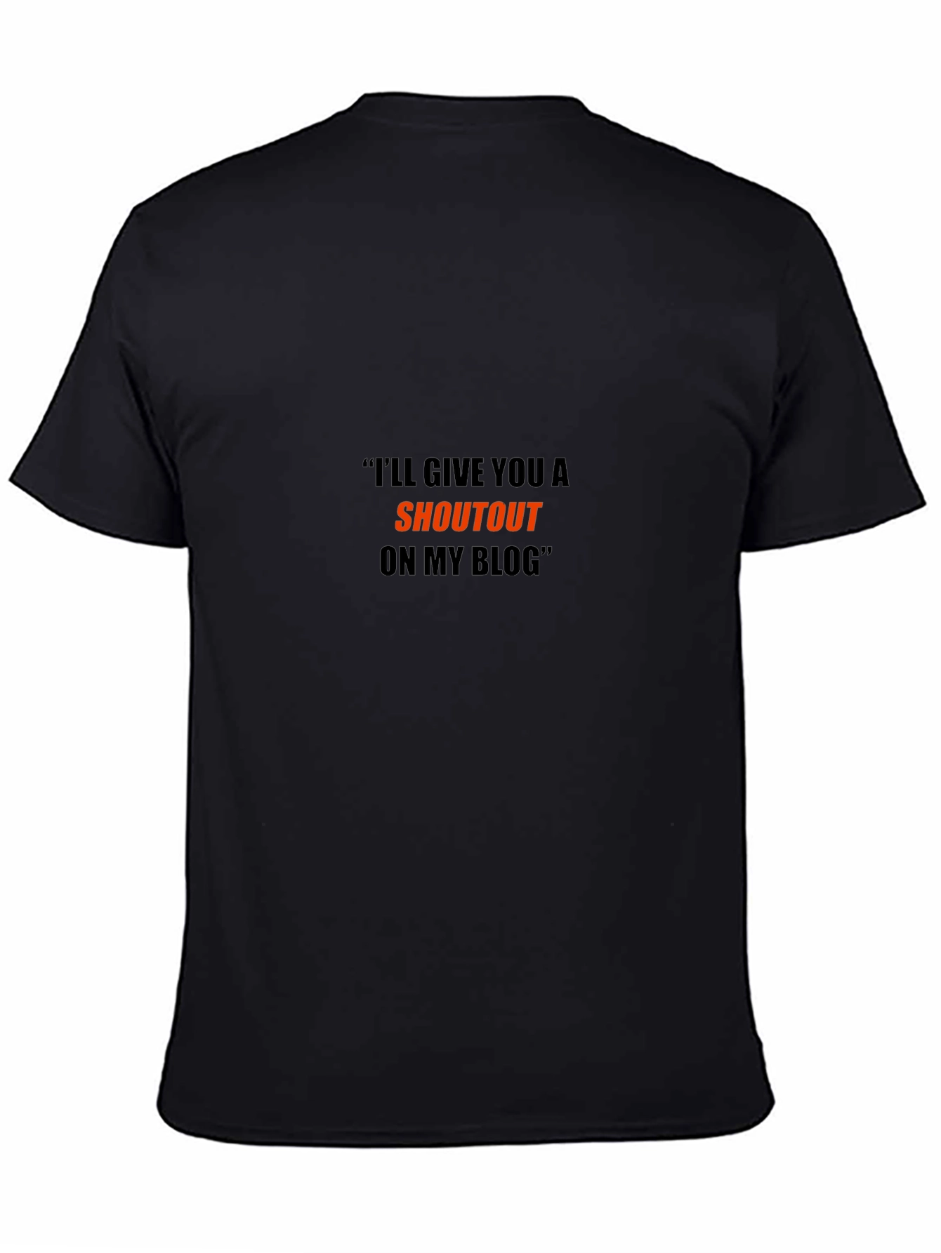 Ill Give You a Shoutout on My Blog T-Shirt