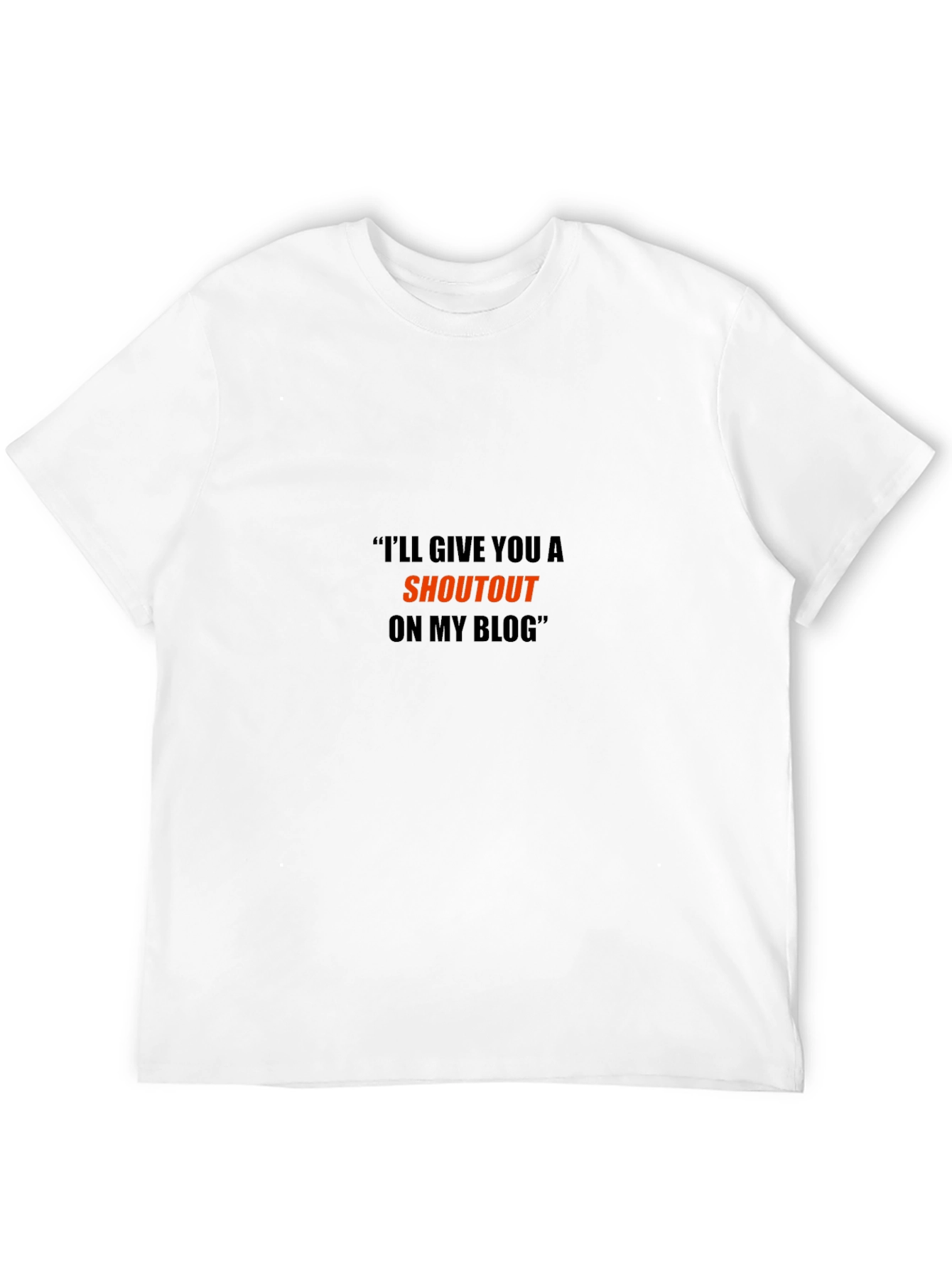 Ill Give You a Shoutout on My Blog T-Shirt