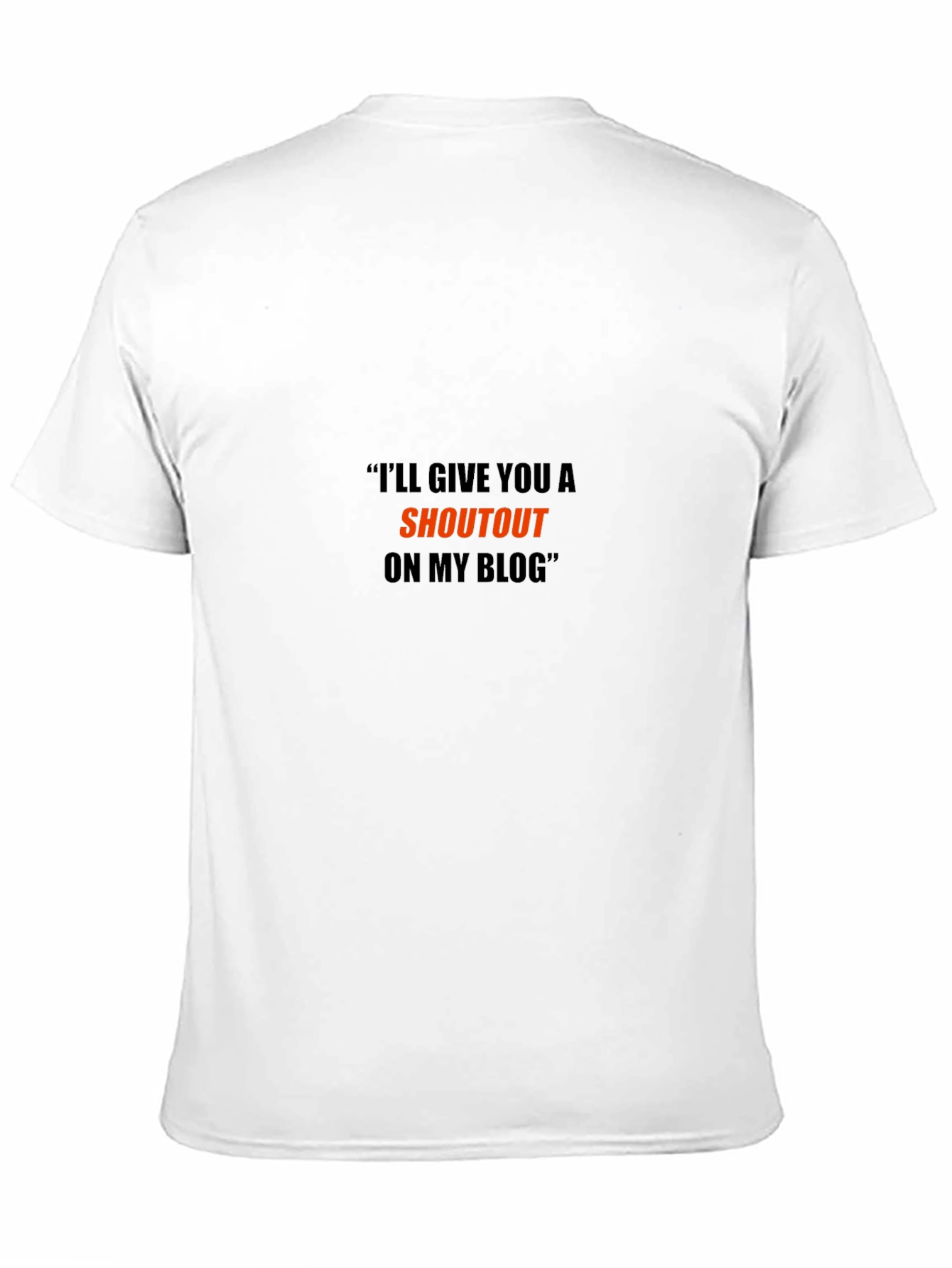 Ill Give You a Shoutout on My Blog T-Shirt