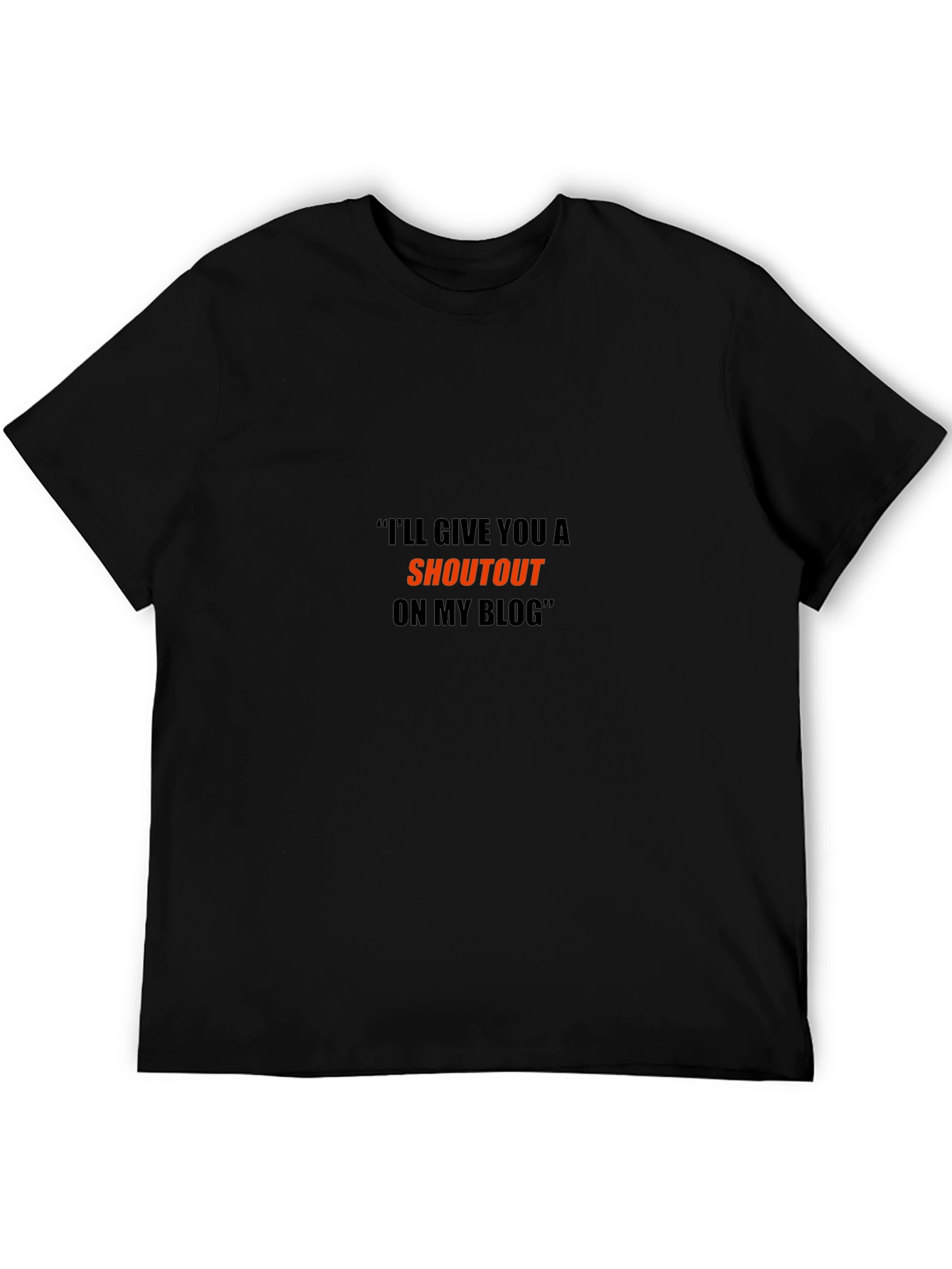 Ill Give You a Shoutout on My Blog T-Shirt