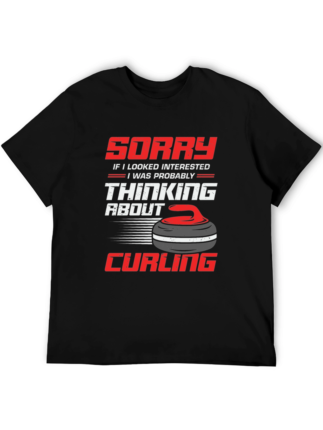Curling Fan T-Shirt: Sorry Thinking About Curling