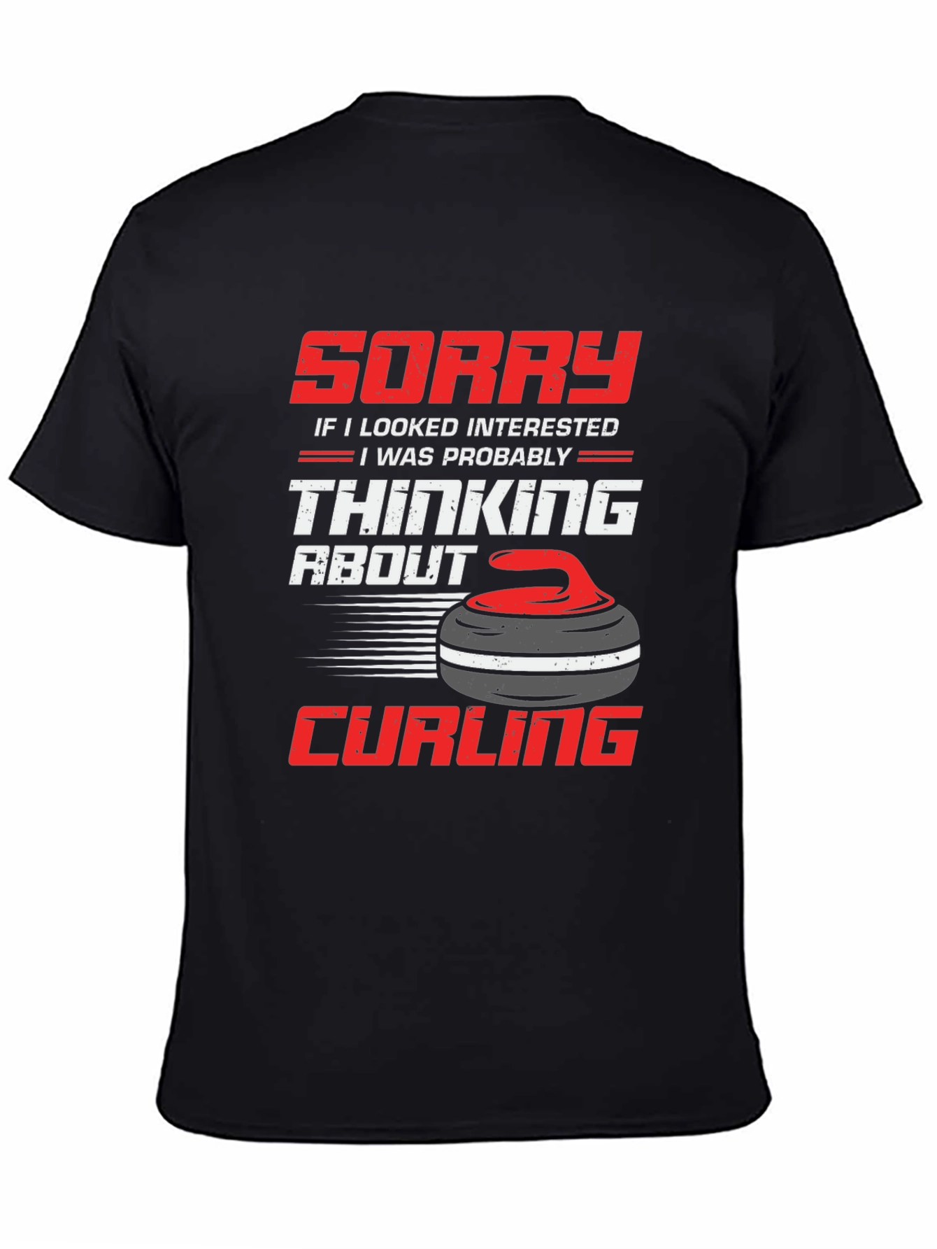 Curling Fan T-Shirt: Sorry Thinking About Curling