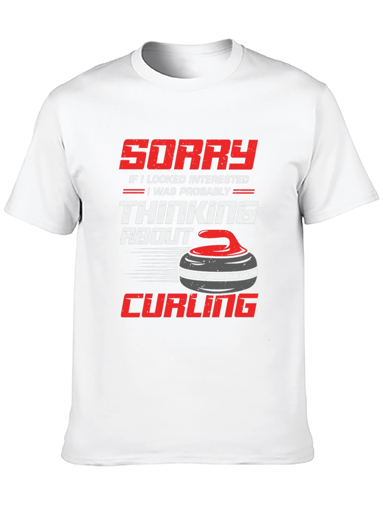 Curling Fan T-Shirt: Sorry Thinking About Curling