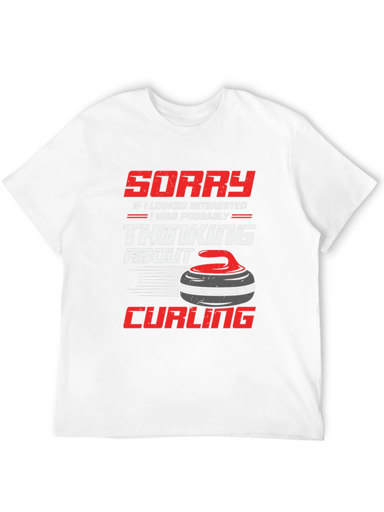 Curling Fan T-Shirt: Sorry Thinking About Curling