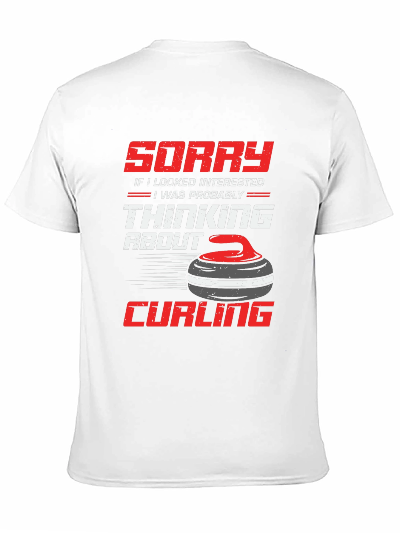 Curling Fan T-Shirt: Sorry Thinking About Curling