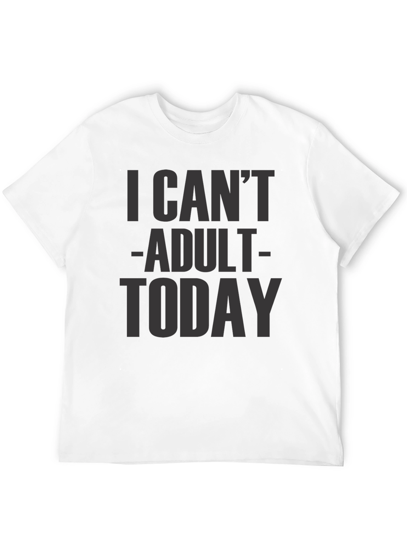 I Cant Adult Today Graphic Tee