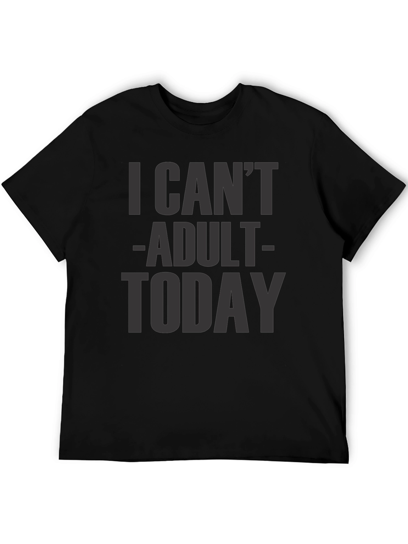 I Cant Adult Today Graphic Tee