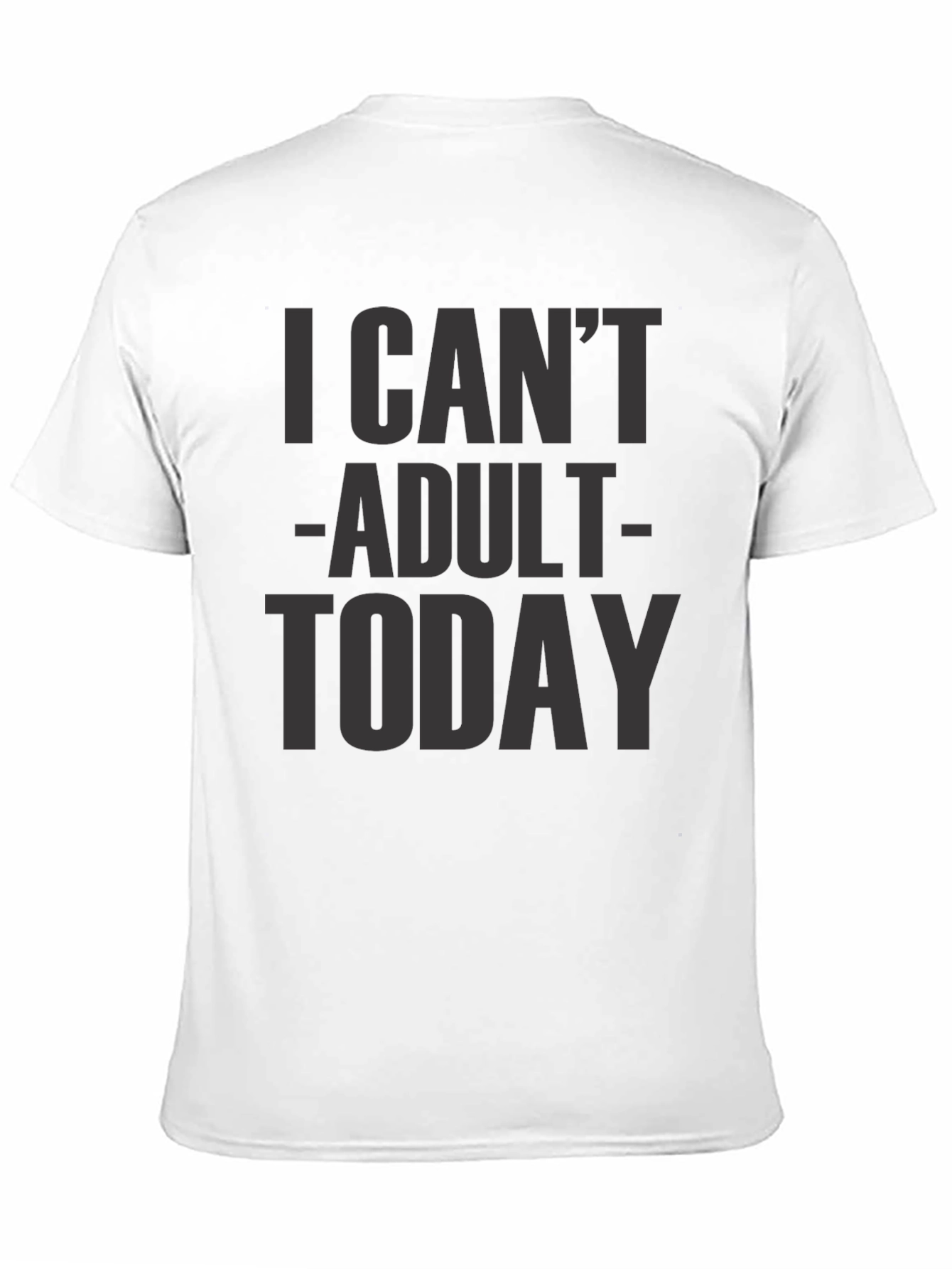 I Cant Adult Today Graphic Tee