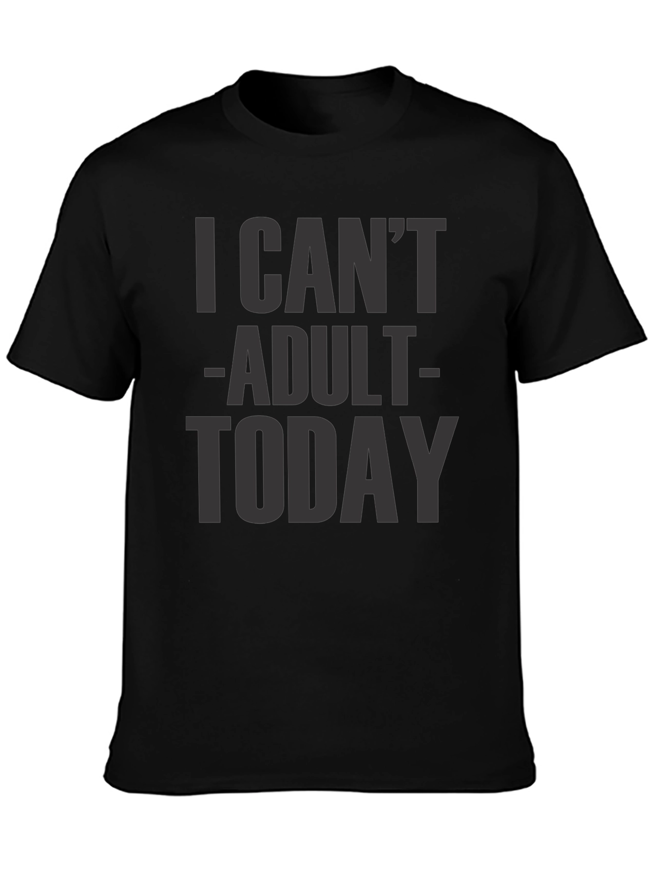 I Cant Adult Today Graphic Tee