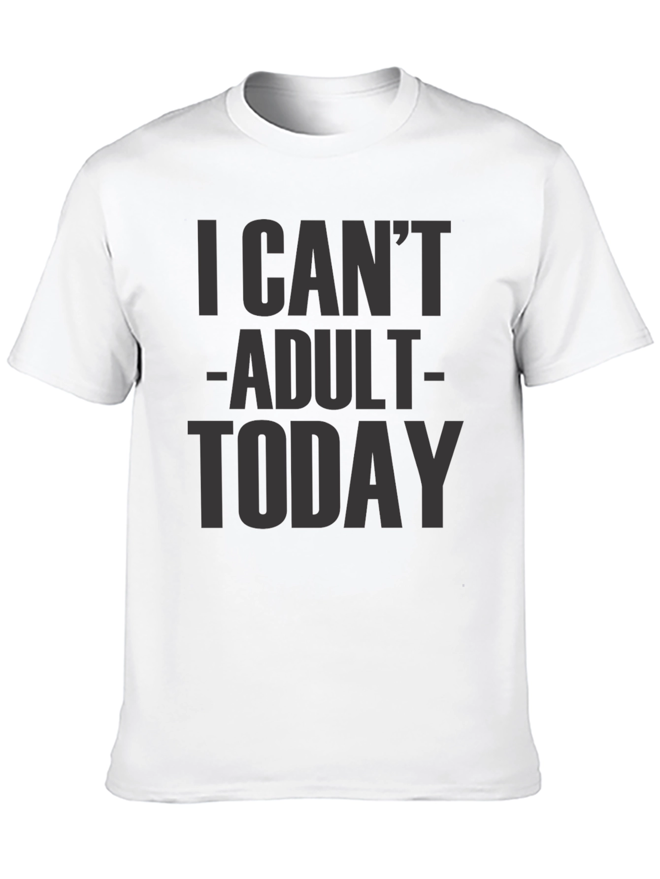 I Cant Adult Today Graphic Tee