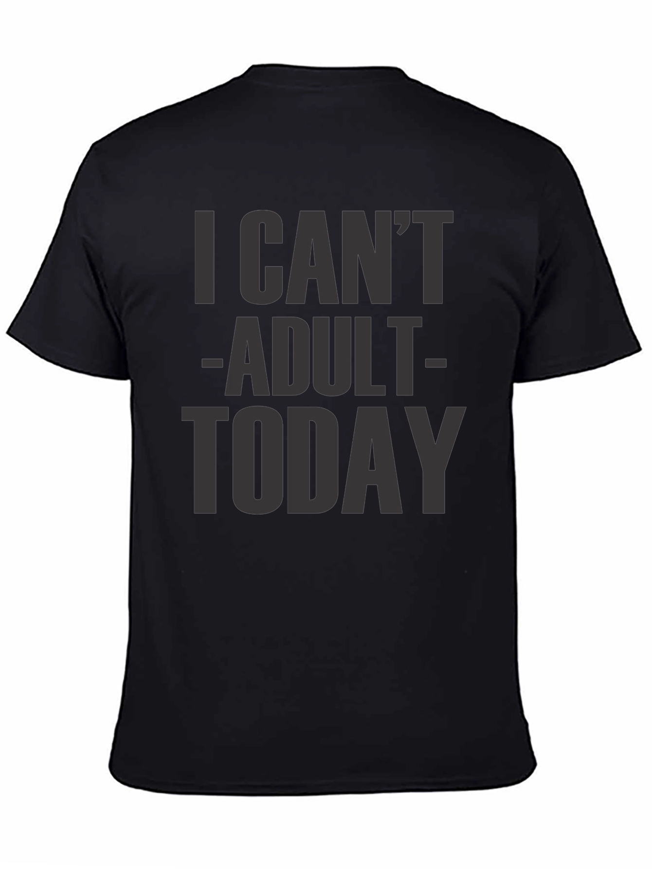 I Cant Adult Today Graphic Tee
