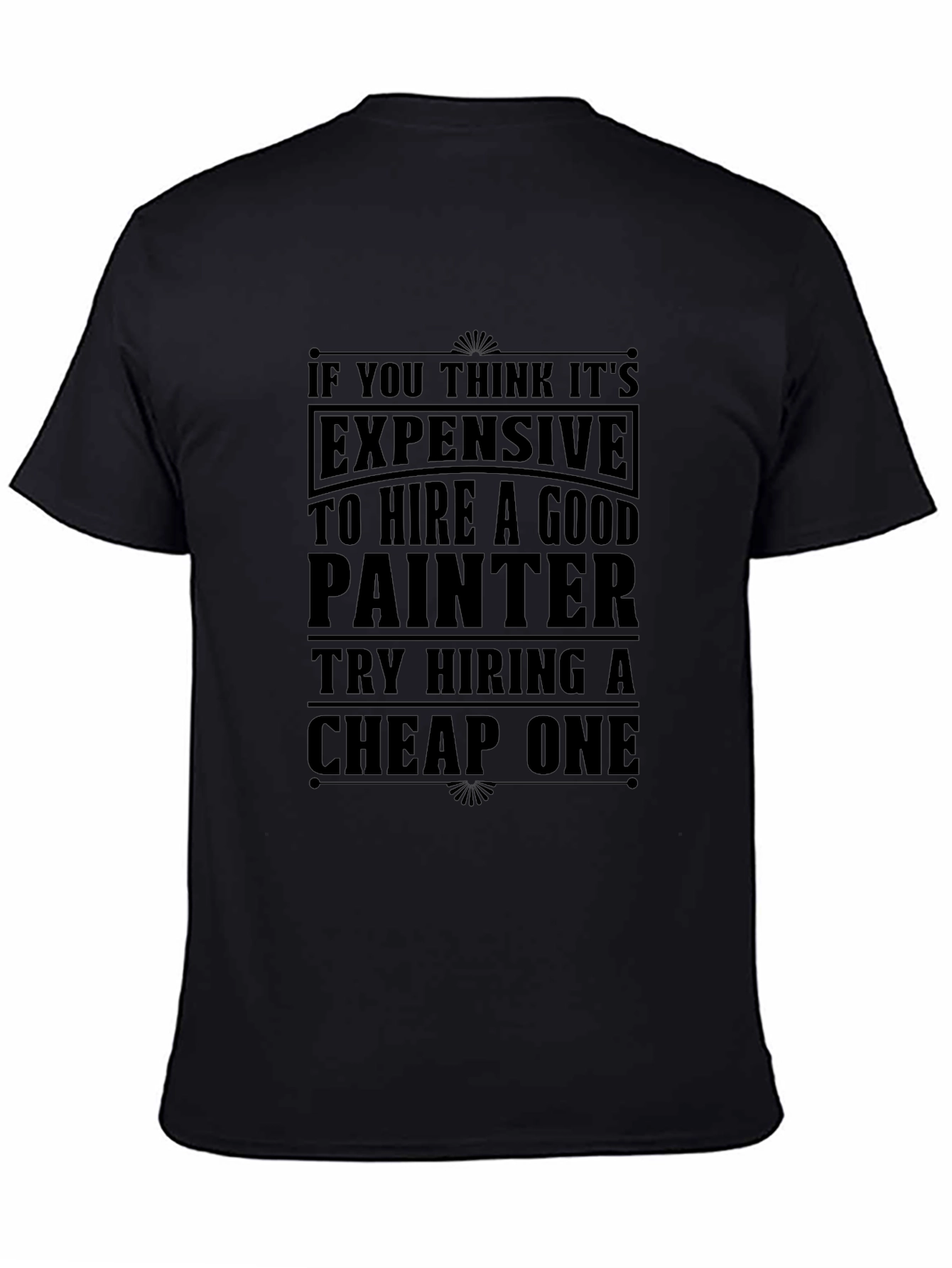 Funny Painter T-Shirt - Hire a Good Painter