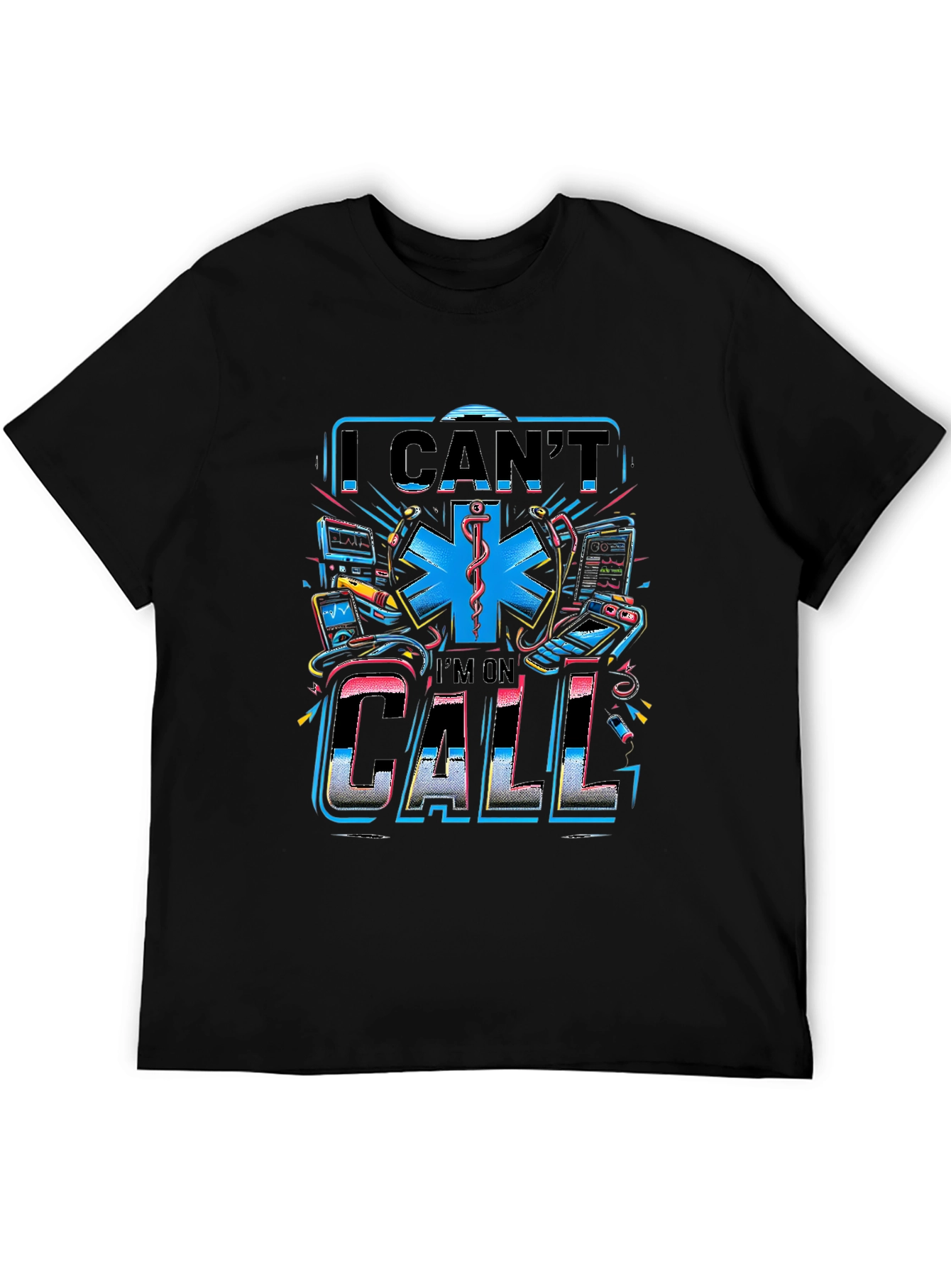 I Cant Im On Call Graphic T-Shirt