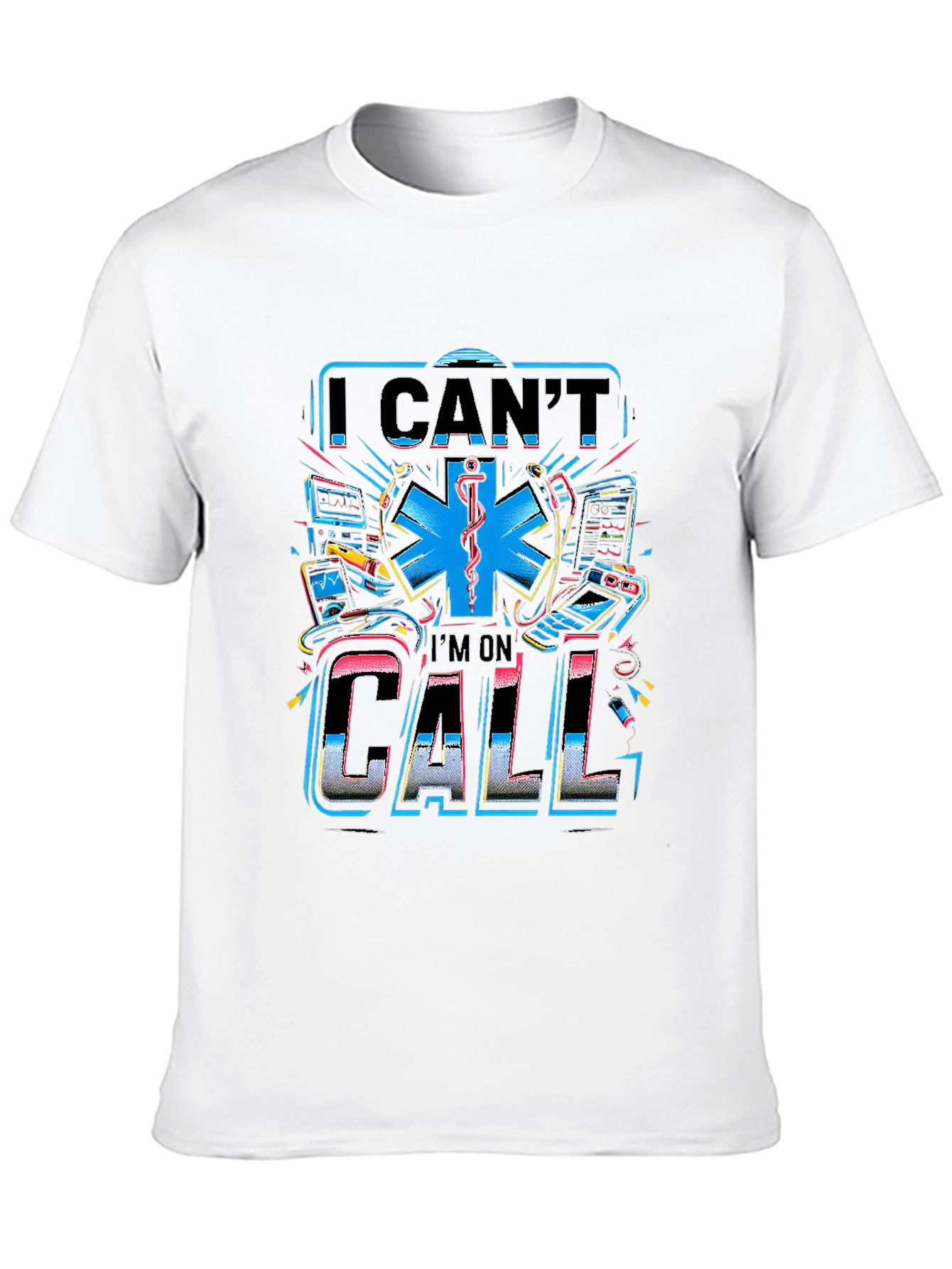 I Cant Im On Call Graphic T-Shirt