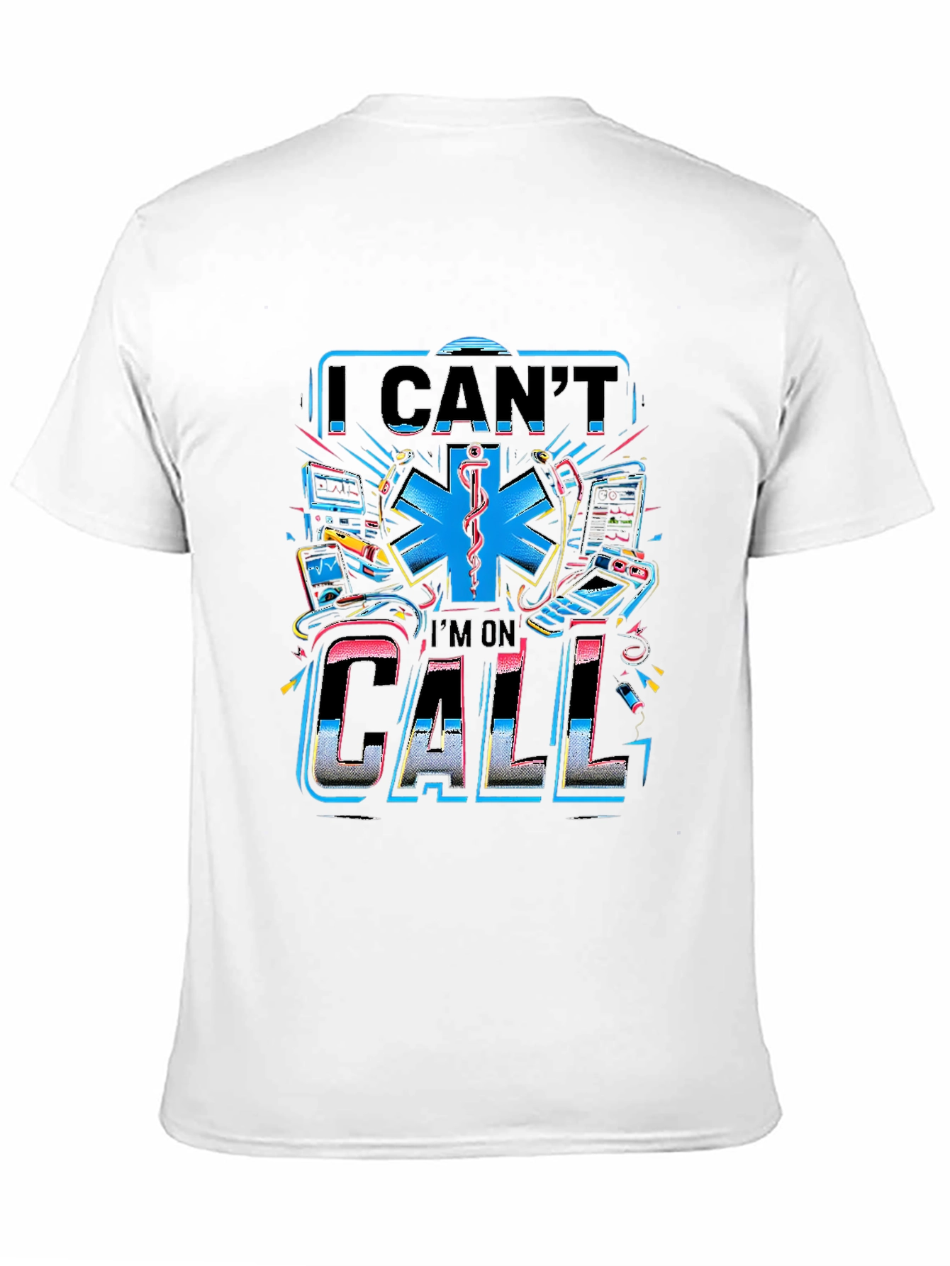 I Cant Im On Call Graphic T-Shirt