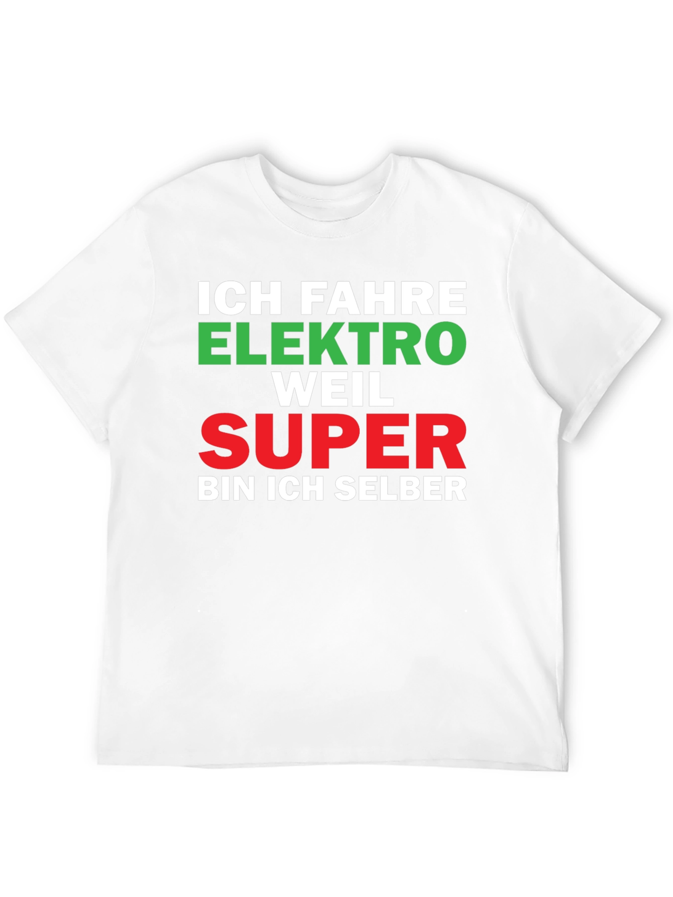 Ich Fahre Elektro Weil Super Funny German T-Shirt