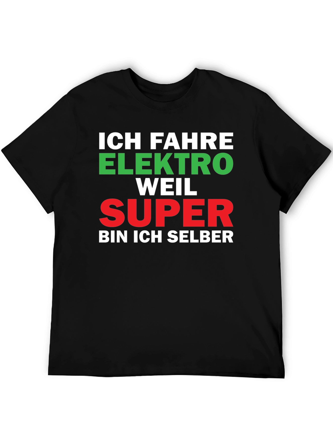 Ich Fahre Elektro Weil Super Funny German T-Shirt