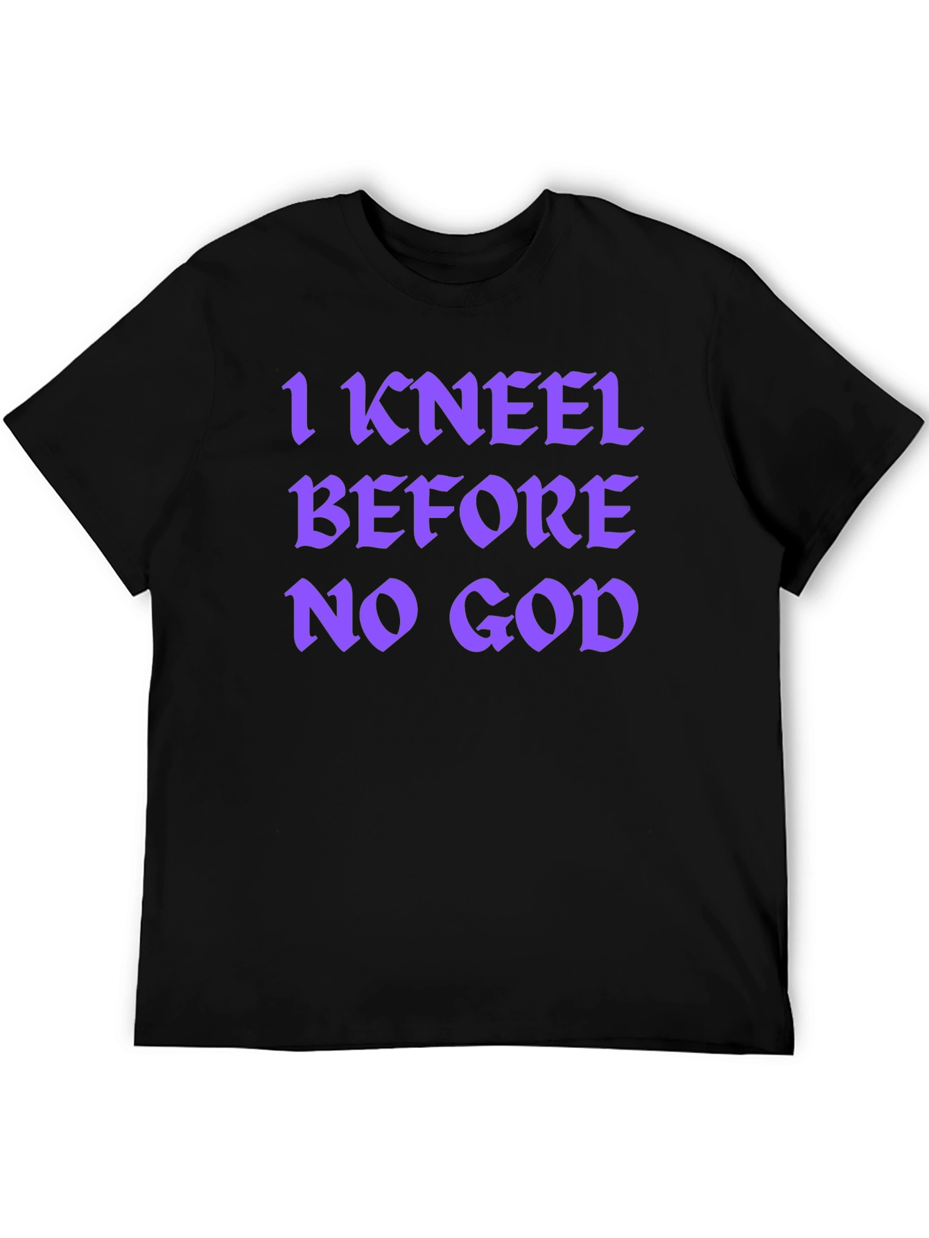 I Kneel Before No God Graphic T-Shirt