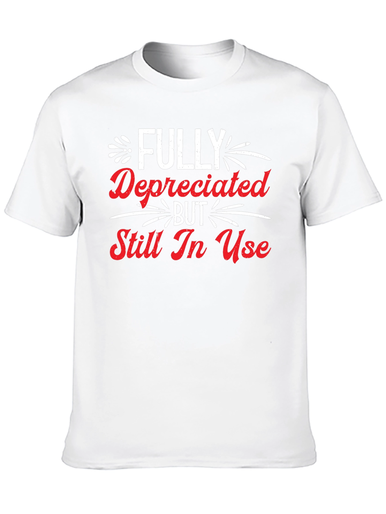 Funny Fully Depreciated Still In Use Graphic T-Shirt