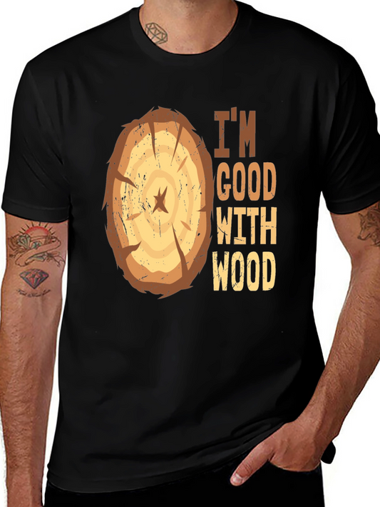 Im Good With Wood Funny Carpenter Graphic Tee