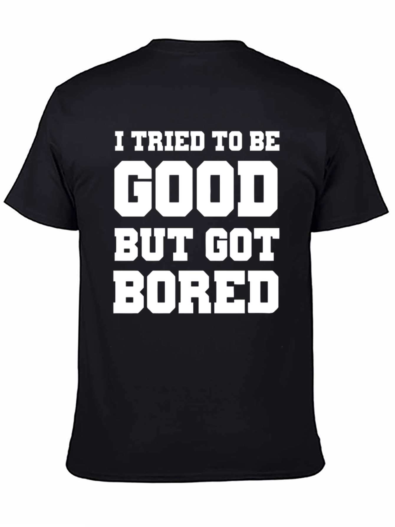 Funny Graphic Tee - I Tried To Be Good