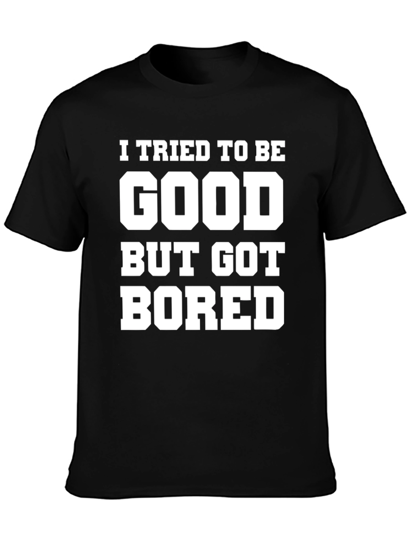 Funny Graphic Tee - I Tried To Be Good