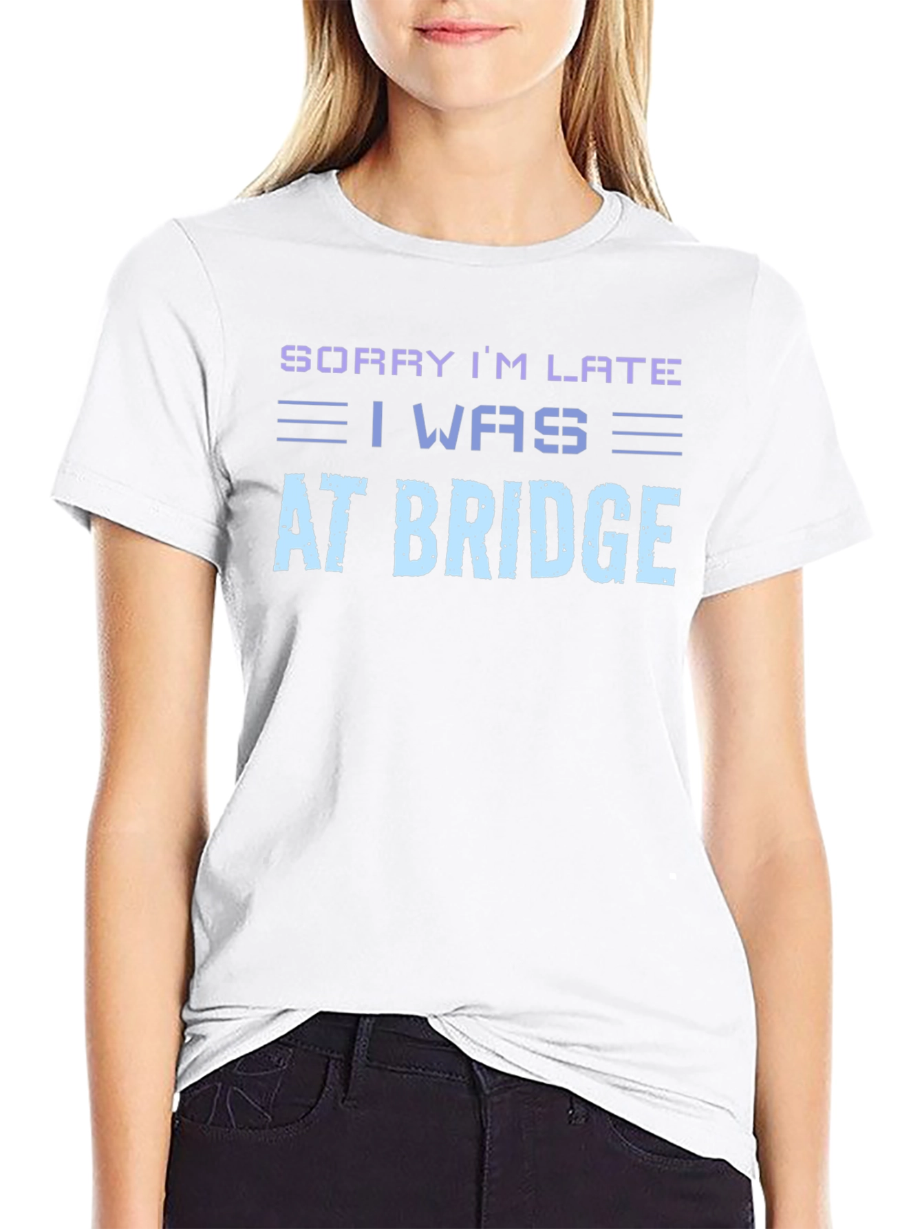 Sorry Im Late At Bridge T-Shirt