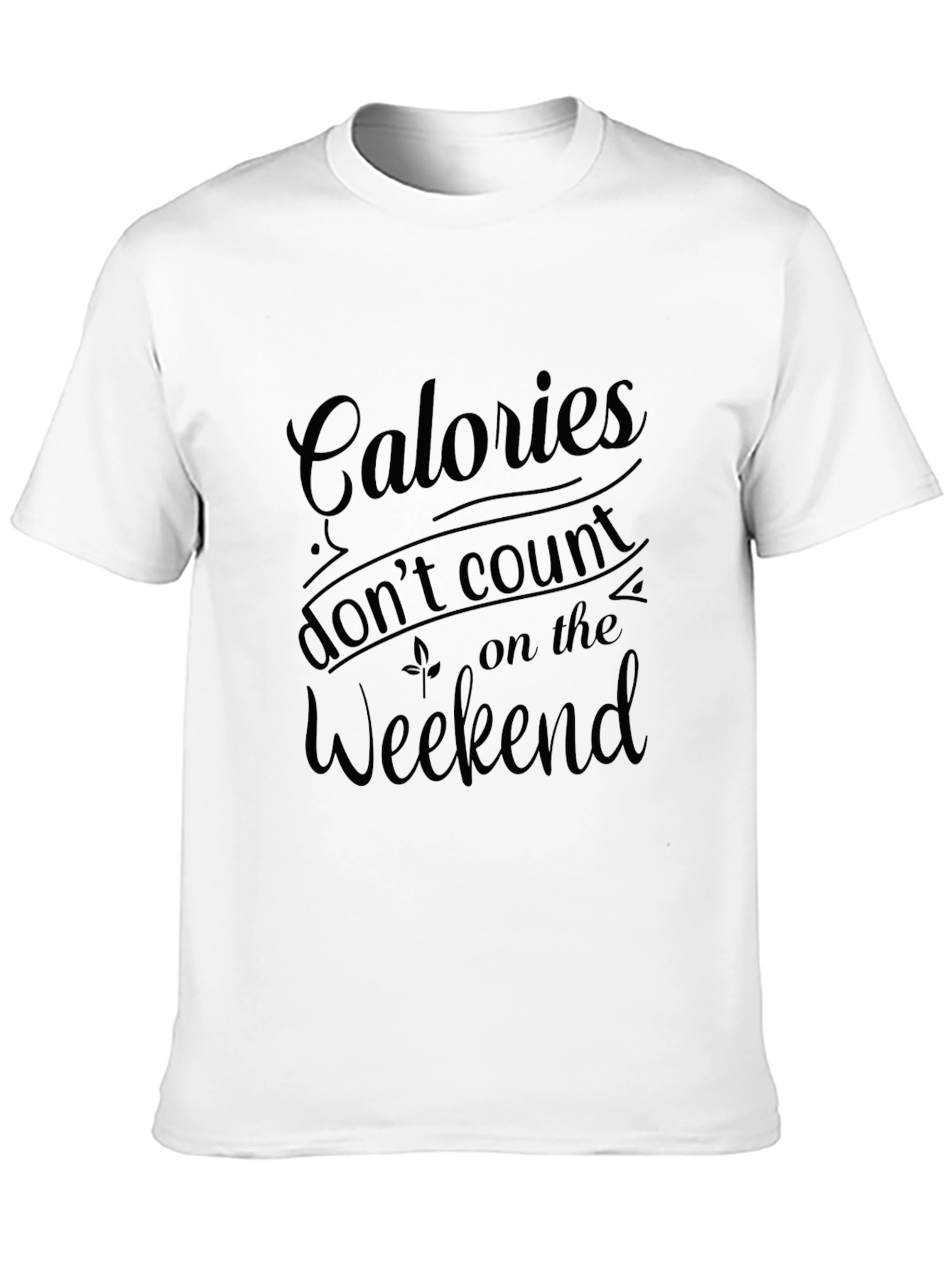 Calories Dont Count Weekend Graphic Tee