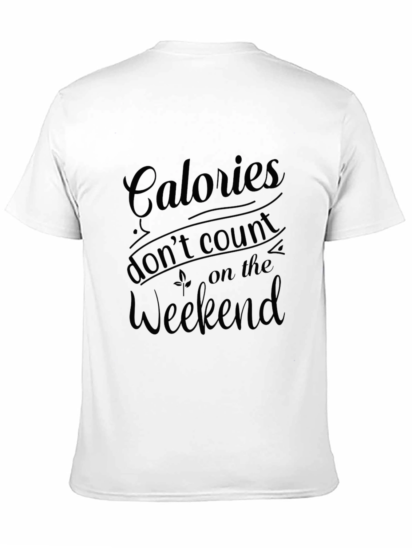 Calories Dont Count Weekend Graphic Tee