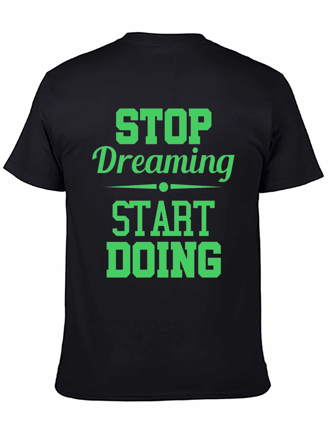 Motivational Stop Dreaming Start Doing Black T-Shirt