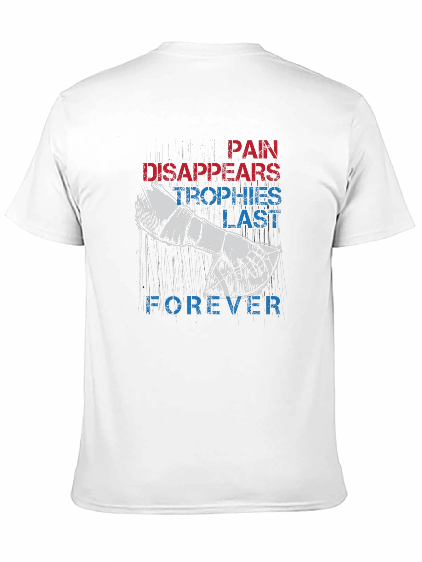 Pain Disappears Trophies Last Forever Graphic Tee