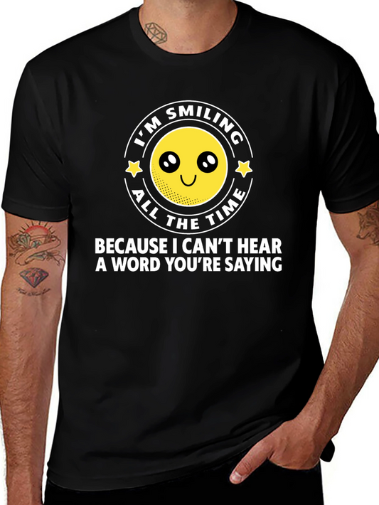 Humorous Deafness T-Shirt - Im Smiling All The Time