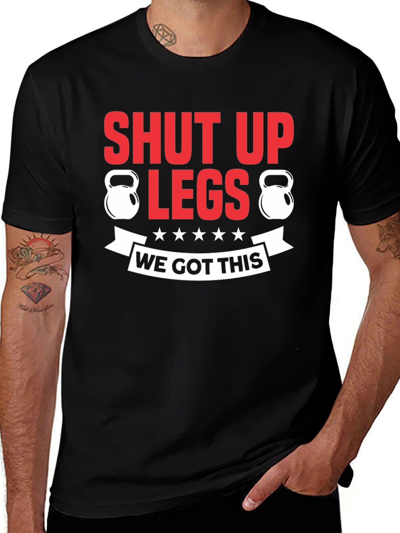 Shut Up Legs Fitness T-Shirt