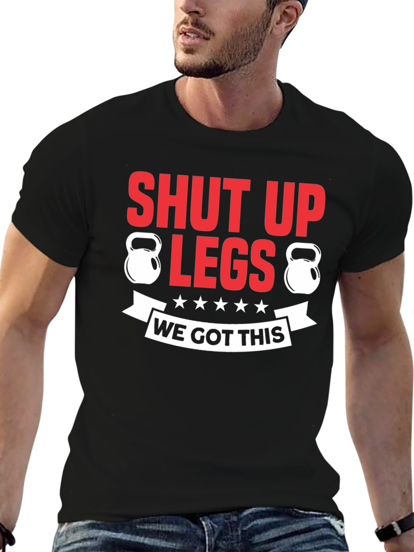 Shut Up Legs Fitness T-Shirt