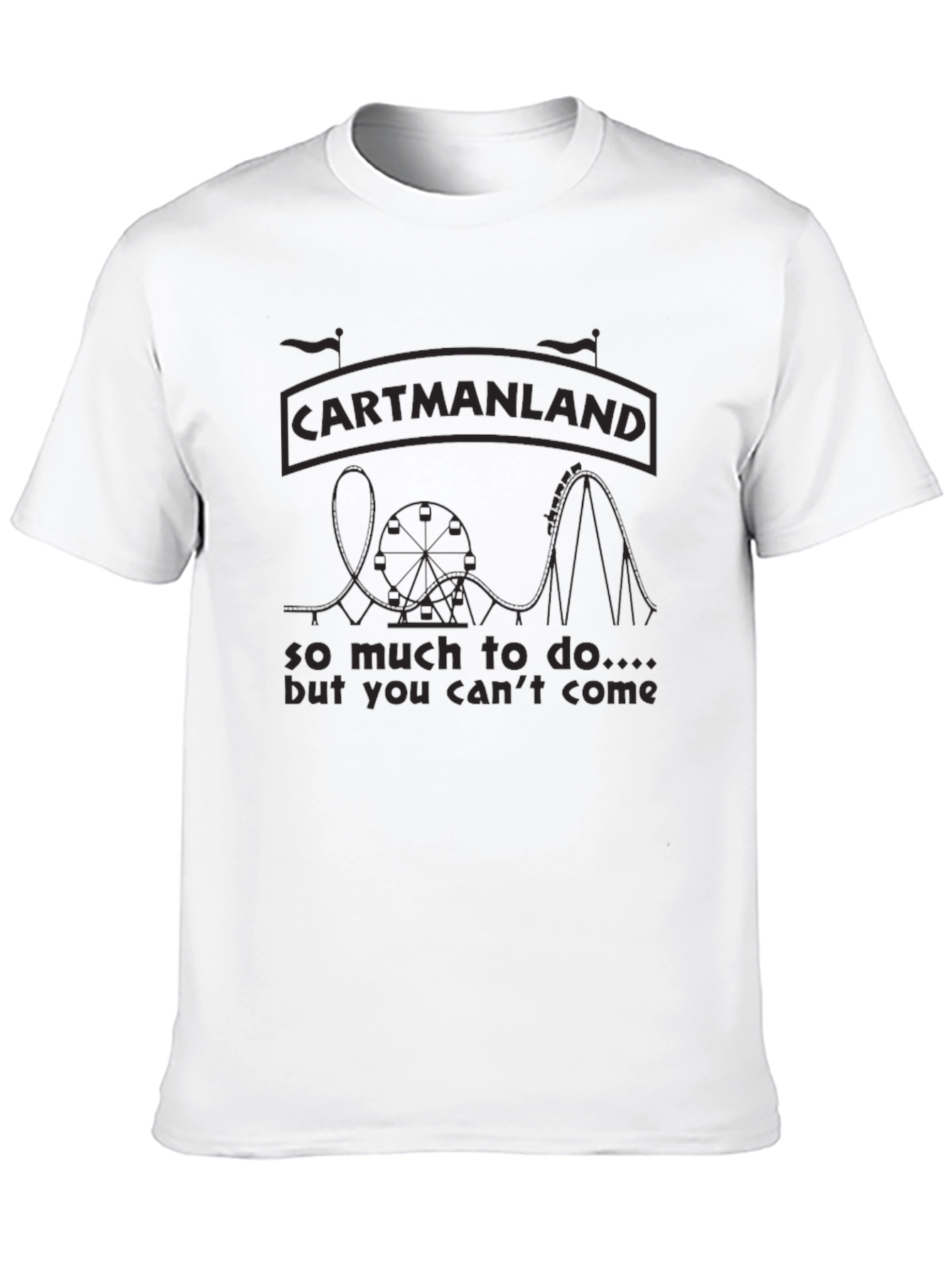 Cartmanland T-Shirt - So Much To Do...