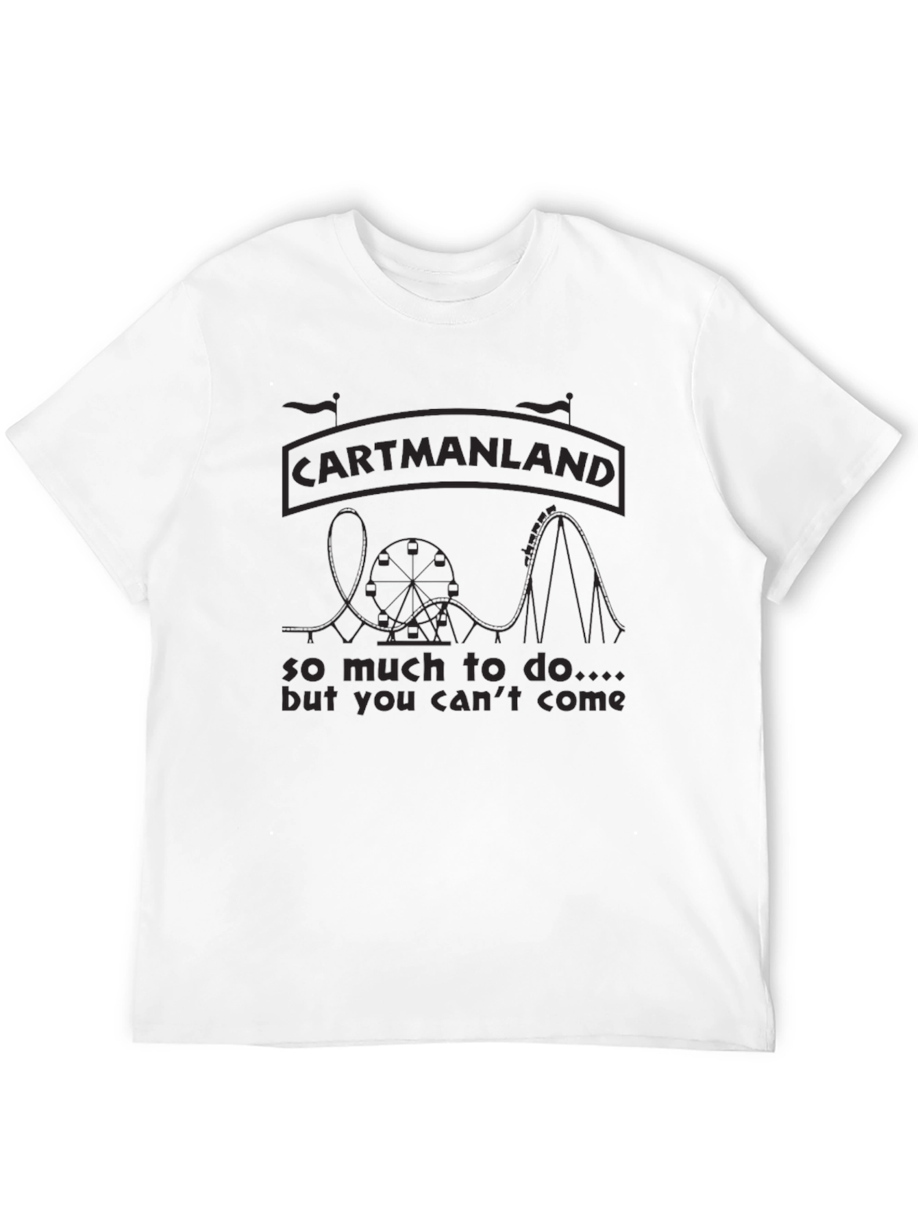 Cartmanland T-Shirt - So Much To Do...