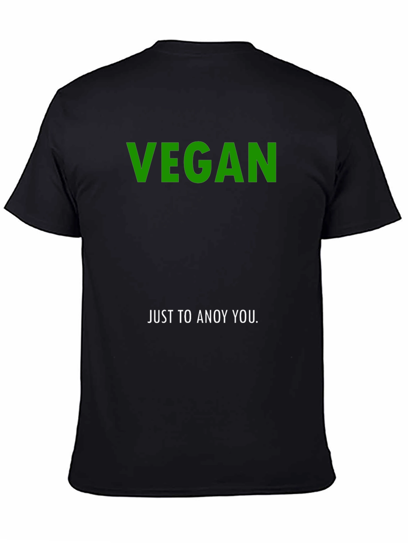 Vegan Just To Annoy You T-Shirt