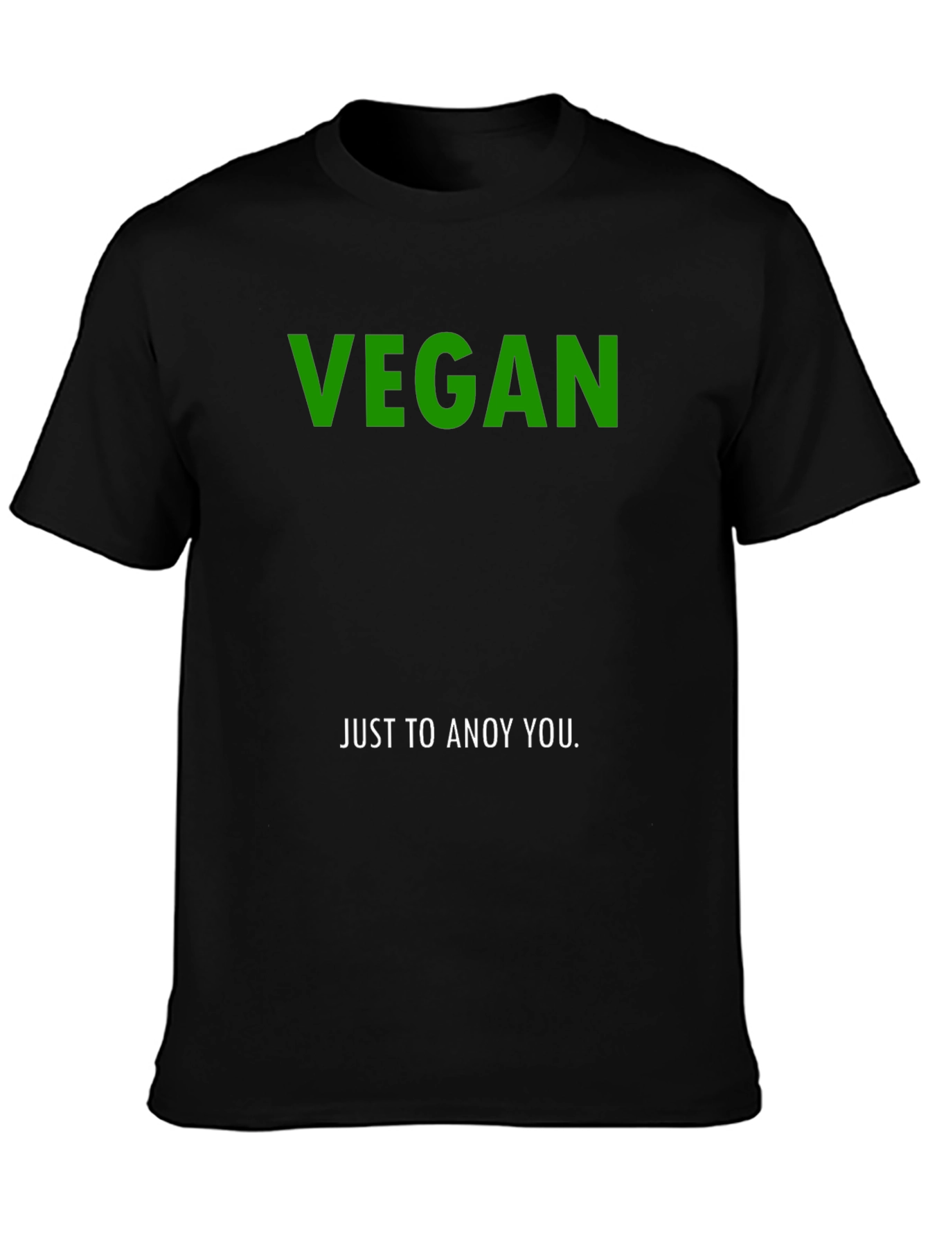 Vegan Just To Annoy You T-Shirt