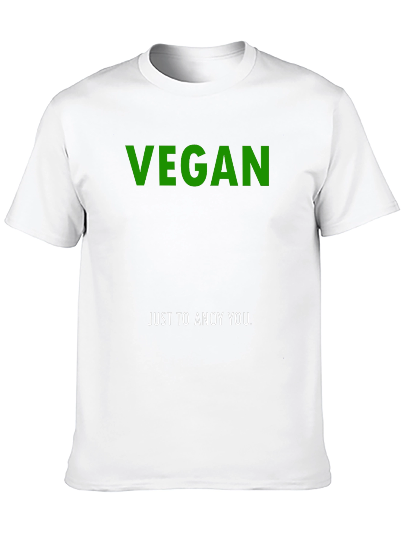 Vegan Just To Annoy You T-Shirt