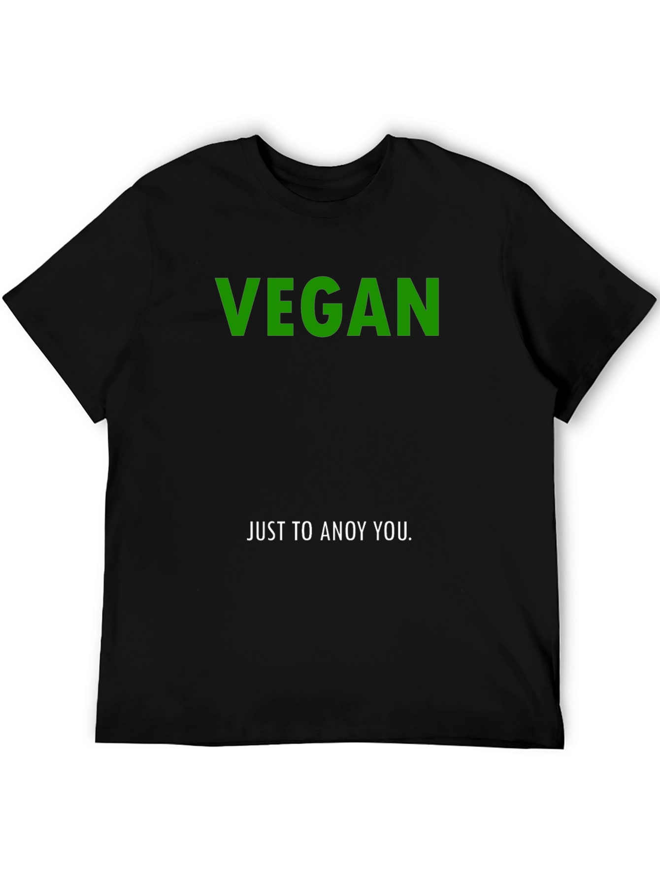 Vegan Just To Annoy You T-Shirt