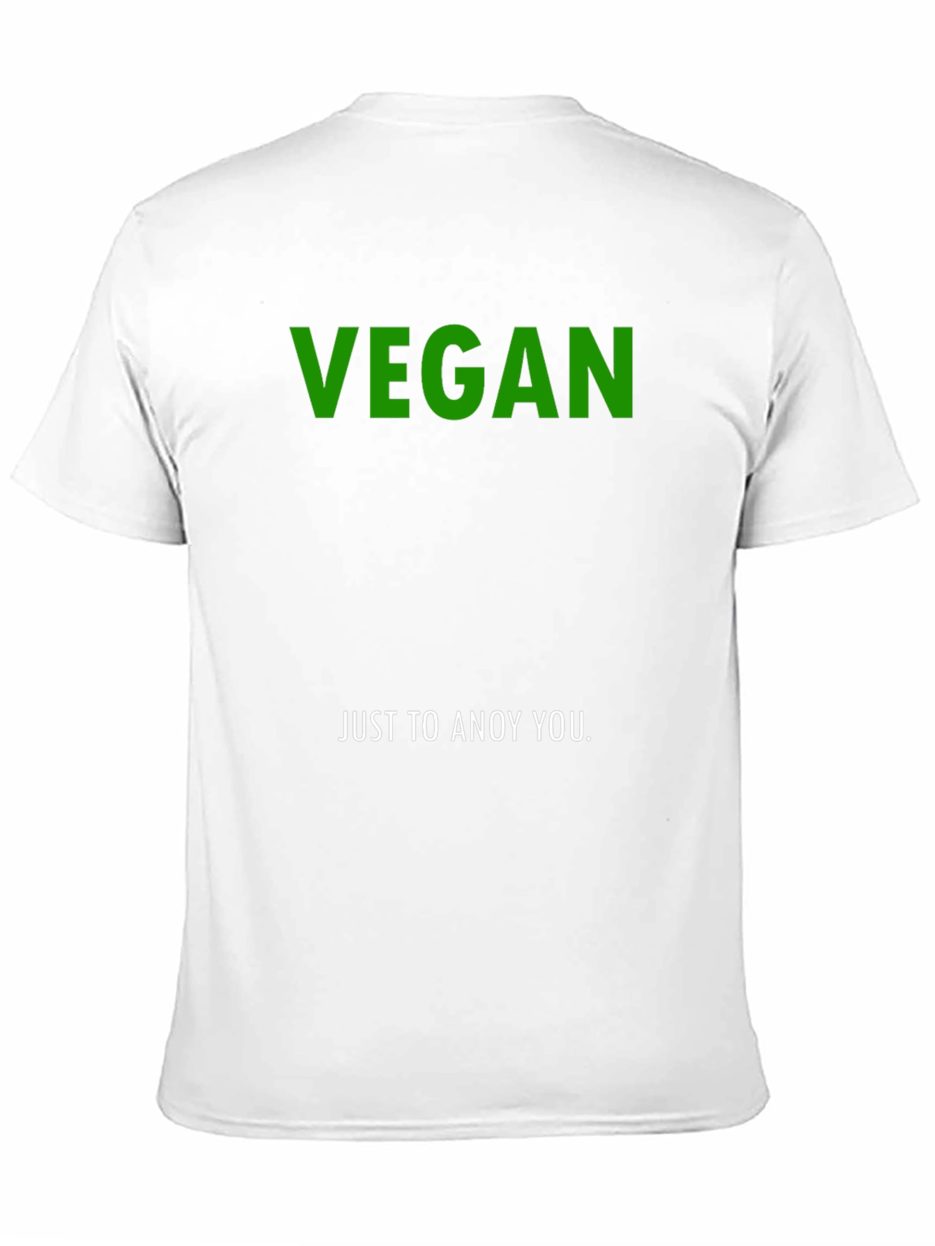 Vegan Just To Annoy You T-Shirt