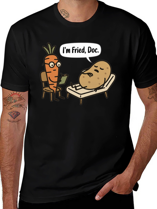Im Fried Doc T-Shirt - Funny Therapist Humor Tee