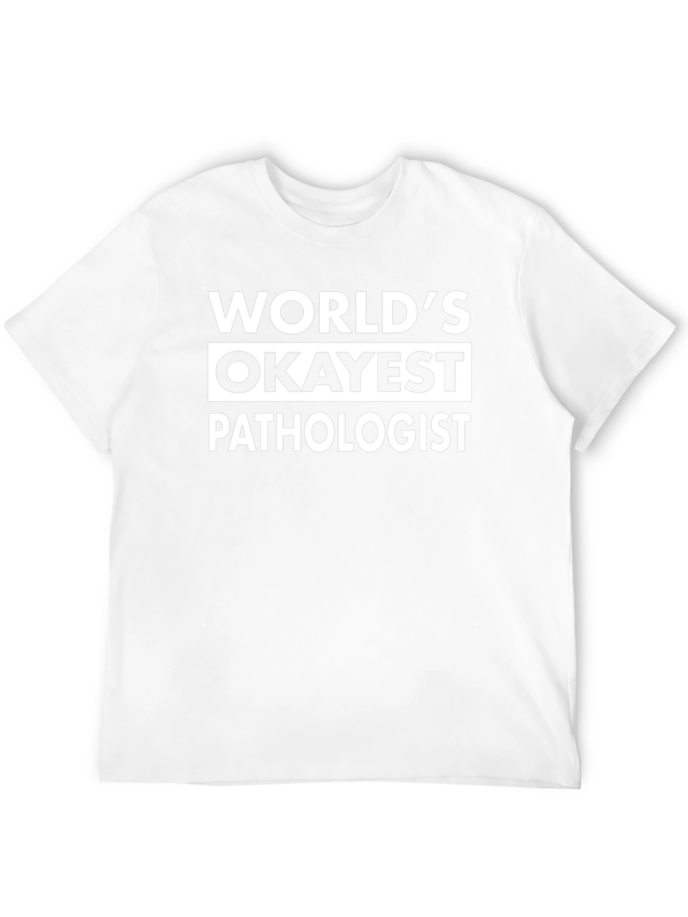 Worlds Okayest Pathologist T-Shirt Funny Gift