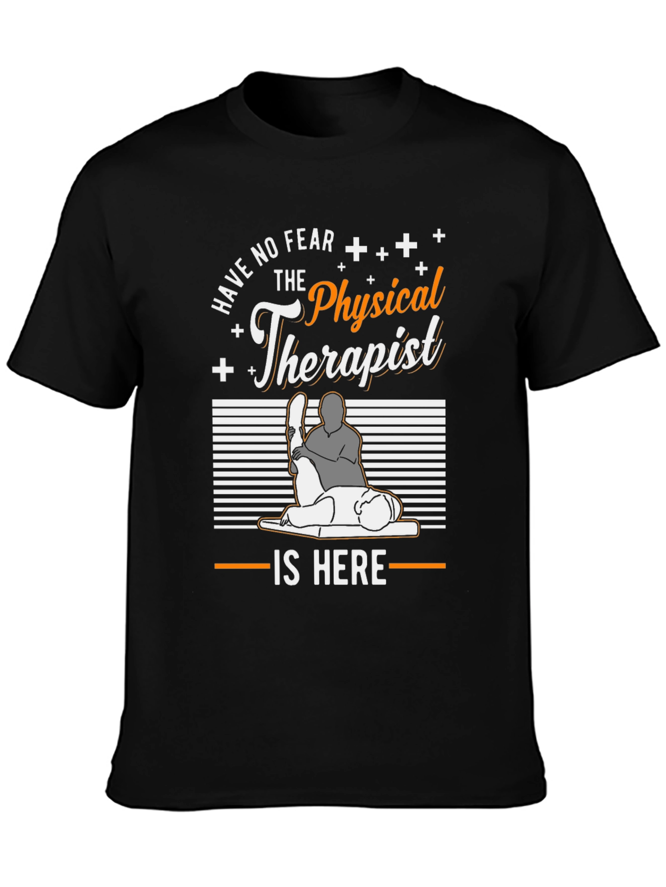 Physical Therapist T-Shirt - Have No Fear